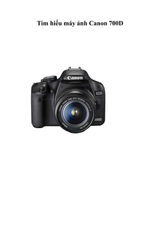 Tìm hiểu máy ảnh Canon 700D
 