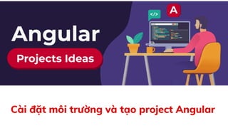 Cài đặt môi trường và tạo project Angular
 
