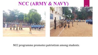 NCC programme promotes patriotism among students.
20
 