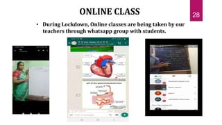 • During Lockdown, Online classes are being taken by our
teachers through whatsapp group with students.
ONLINE CLASS 28
 