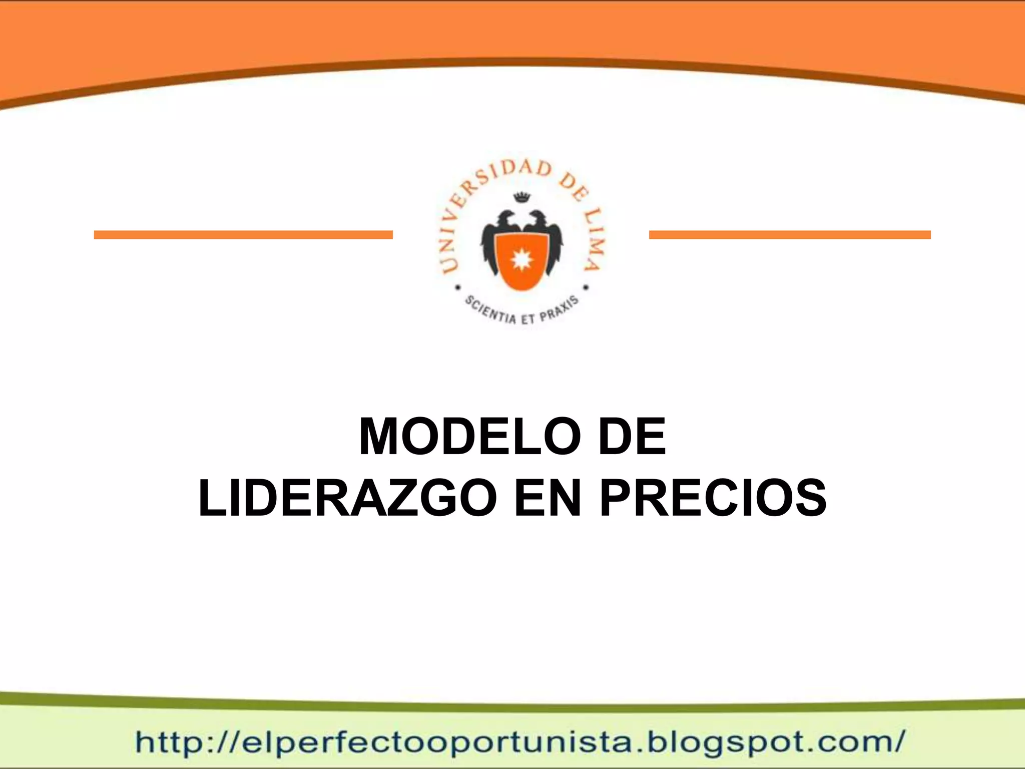 MODELO DE
LIDERAZGO EN PRECIOS
 