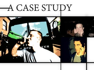 A CASE STUDY
 