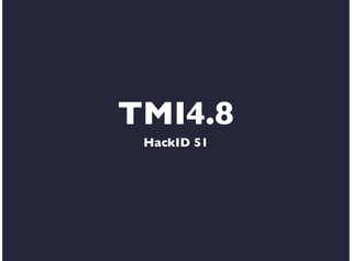 TMI4.8
HackID 51

 