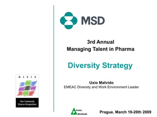 3rd Annual  Managing Talent in Pharma   Diversity Strategy   Uxio Malvido EMEAC Diversity and Work Environment Leader Prague, March 19-20th 2009 