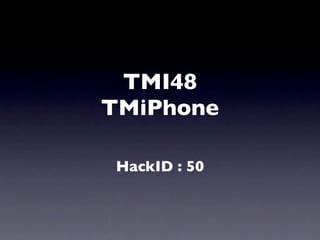TMI48
TMiPhone

 HackID : 50
 