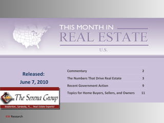 Released: June 7, 2010 Commentary 2 The Numbers That Drive Real Estate 3 Recent Government Action 9 Topics for Home Buyers, Sellers, and Owners 11 