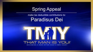 Spring Appeal
make tax deductible contributions to:
Paradisus Dei
 