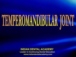 www.indiandentalacademy.com
INDIAN DENTAL ACADEMY
Leader in Continuing Dental Education
 
