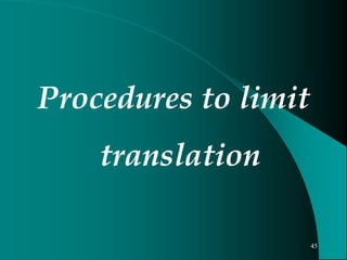 Procedures to limit
translation
45
 