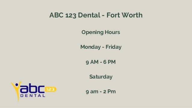 Opening Hours


Monday - Friday


9 AM - 6 PM


Saturday


9 am - 2 Pm
ABC 123 Dental - Fort Worth
 