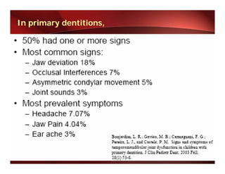In primary dentitions,
 