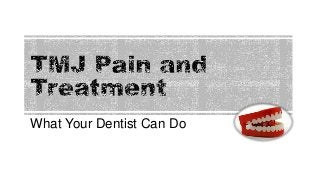 What Your Dentist Can Do

 