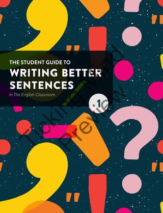 THE STUDENT GUIDE TO
WRITING BETTER
SENTENCES
In The English Classroom
STUDENTGUIDETOWRITINGBETTERSENTENCESInTheEnglishClassroom
This is not just another grammar book filled with dull exercises and
pointless activities. The Student Guide To Writing Better Sentences In The
English Classroom looks at the five most common text types students
produce in high school English classrooms and explains the grammatical
elements that underpin the sentences of each of these text types. Each
chapter actively guides students through understanding the mechanics
of the text type they are working on in class and provides them with
a comprehensive set of examples, word lists and sentence crafting
formulas to support them to write their own effective sentences.
Ticking
M
ind
Preview
 