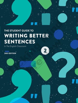THE STUDENT GUIDE TO
WRITING BETTER
SENTENCES
In The English Classroom
2nd Edition
T
i
c
k
i
n
g
M
i
n
d
P
r
e
v
i
e
w
 