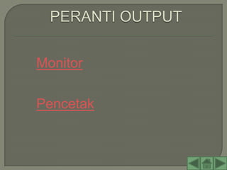 Monitor

Pencetak
 