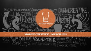 MOBILE OVERVIEW | MARCH 2015
 