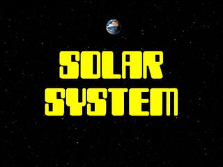 Solar
system
 