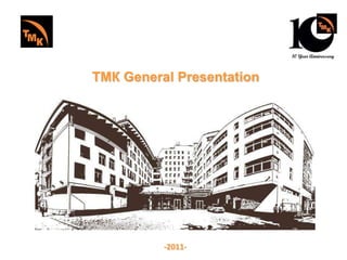 10 Year Anniversary



ТМК General Presentation




          -2011-
 