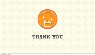 THANK YOU

Monday, October 28, 2013

 