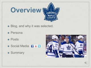 Overview

Blog, and why it was selected.

Persona

Posts

Social Media

Summary
 