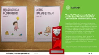 TRADE MARK LEO BURNETT AZERBAIJAN PAGE 54
“Trade Mark” has been awarded by silver
award in Social Advertisement at “Red
Jo...