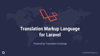 Powered by Translation Exchange
Translation Markup Language
for Laravel
TranslationExchange.com
 