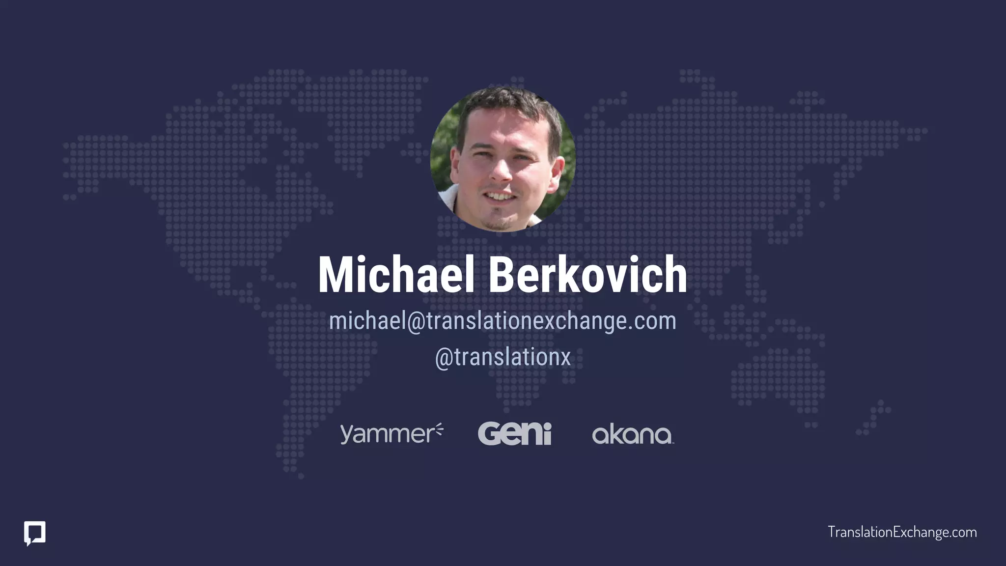Michael Berkovich
michael@translationexchange.com
@translationx
TranslationExchange.com
 