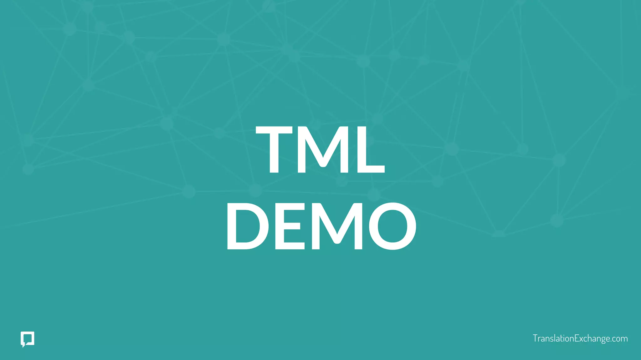 TranslationExchange.com
TML
DEMO
 