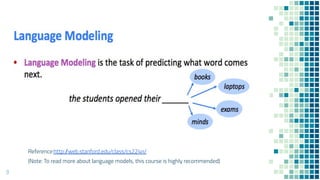 Reference:http://web.stanford.edu/class/cs224n/
(Note: To read more about language models, this course is highly recommended)
9
 