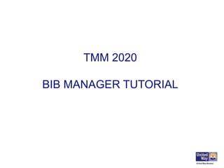TMM 2020
BIB MANAGER TUTORIAL
 