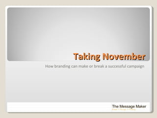 Taking November How branding can make or break a successful campaign 