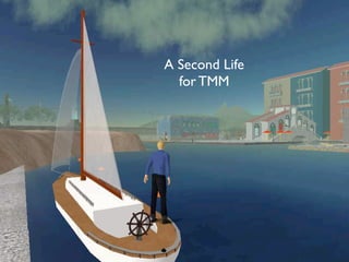 A Second Life
  for TMM