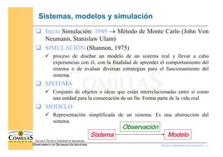 Modelos matemáticos de simulación - 2
ESCUELA TÉCNICA SUPERIOR DE INGENIERÍA
DEPARTAMENTO DE ORGANIZACIÓN INDUSTRIAL
Siste...