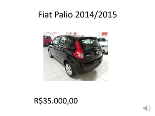 Fiat Palio 2014/2015
R$35.000,00
 