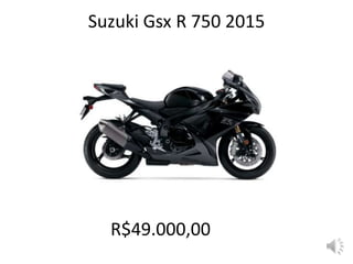 Suzuki Gsx R 750 2015
R$49.000,00
 