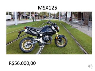 MSX125
R$56.000,00
 