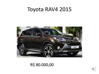 Toyota RAV4 2015
R$ 80.000,00
 