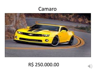 Camaro
R$ 250.000.00
 