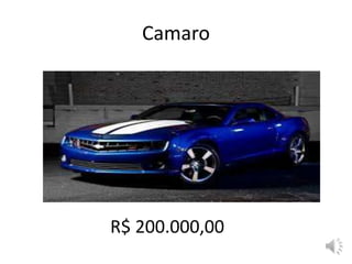 Camaro
R$ 200.000,00
 