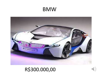 BMW
R$300.000,00
 