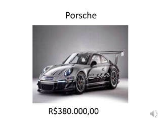 Porsche
R$380.000,00
 