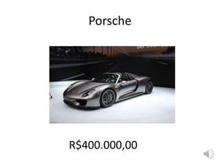Porsche
R$400.000,00
 