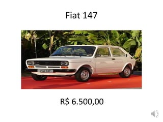 Fiat 147
R$ 6.500,00
 