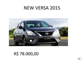 NEW VERSA 2015
R$ 78.000,00
 