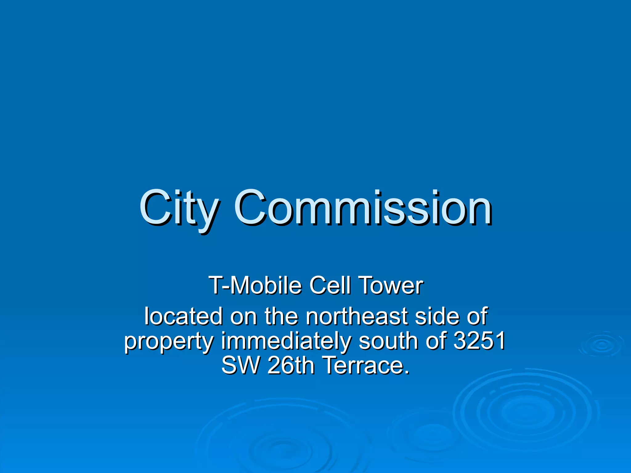 City Commission T-Mobile Cell Tower located on the northeast side of property immediately south of 3251 SW 26th Terrace. 