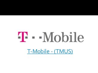T-Mobile - (TMUS)
 