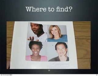 Where to ﬁnd?




                      16

2011   1   10                   16
 