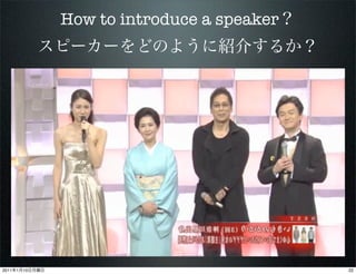 How to introduce a speaker




                             22

2011   1   10                                22
 