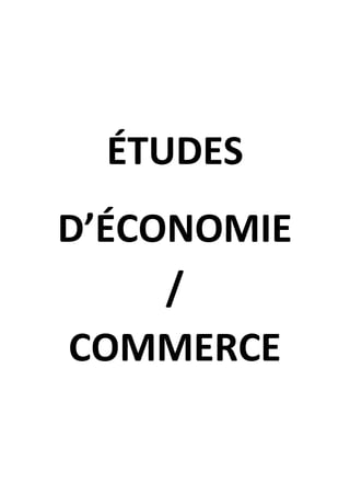 ÉTUDES
D’ÉCONOMIE
/
COMMERCE
 