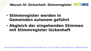 netnea AG | Gartenstadtstrasse 29 | CH-3097 Liebefeld | Tel +41 31 974 08 08 | www.netnea.com | info@netnea.com
Warum IV: ...